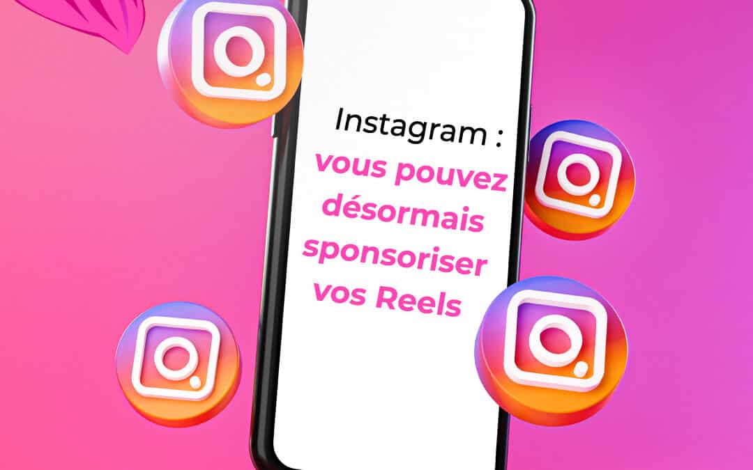 Instagram : vous pouvez désormais sponsoriser vos reels