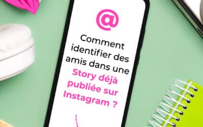 Instagram : Mentionner des amis dans une story déjà en ligne, c’est possible !